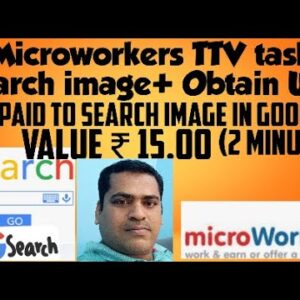 Search Image+Obtain URL (0.20$) TTV task#Microworkers task#get paid to search Image in Google