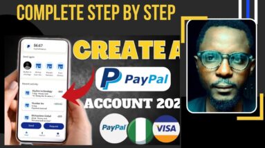 How to open a verified PayPal account in Nigeria {Send and receive money Step by Step PayPal Guide)