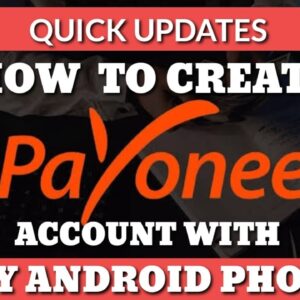 HOW TO CREATE PAYONEER ACCOUNT WITH ANY ANDROID PHONE THAT RECIEVE DALLARS, POUNDS IN FEW MINUTES